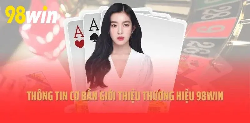 Thông tin cơ bản giới thiệu thương hiệu 98WIN