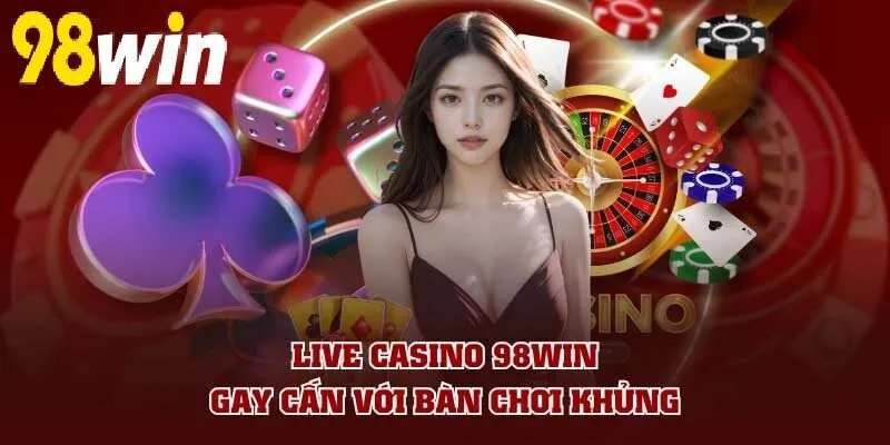 Các tựa game live Casino 98win