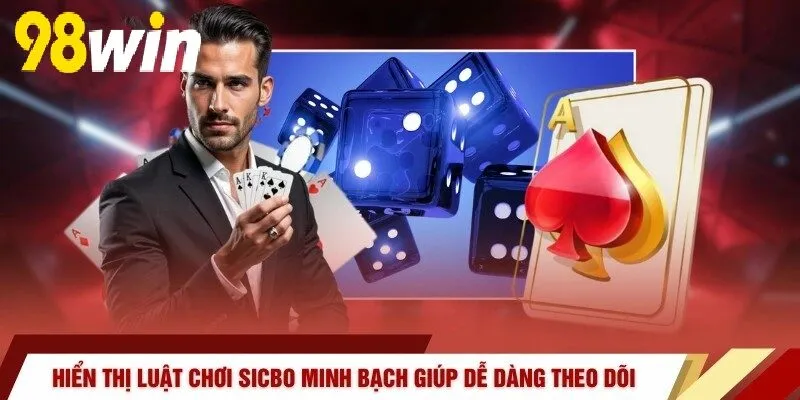 Hiển thị Luật Chơi Sicbo 98WIN minh bạch giúp dễ dàng theo dõi