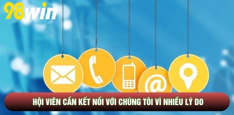 Hội viên cần kết nối với chúng tôi vì nhiều lý do