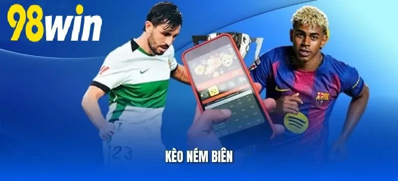 Kèo Ném Biên 98WIN Là Gì?