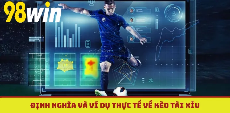 Cẩm nang tường tận cách đọc Kèo Tài Xỉu 98WIN cơ bản