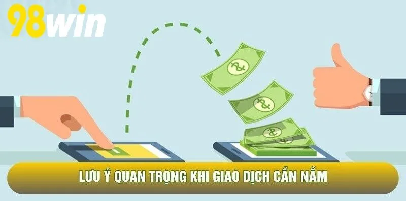 Lưu ý quan trọng khi giao dịch cần nắm
