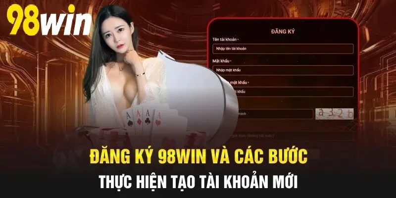 Những điều cần biết về Đăng Ký 98WIN