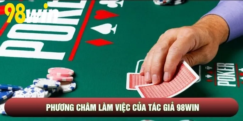 Phương châm làm việc của Tác Giả 98WIN