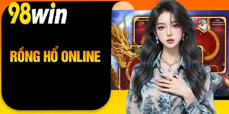 Rồng Hổ Online 98WIN Là Gì?