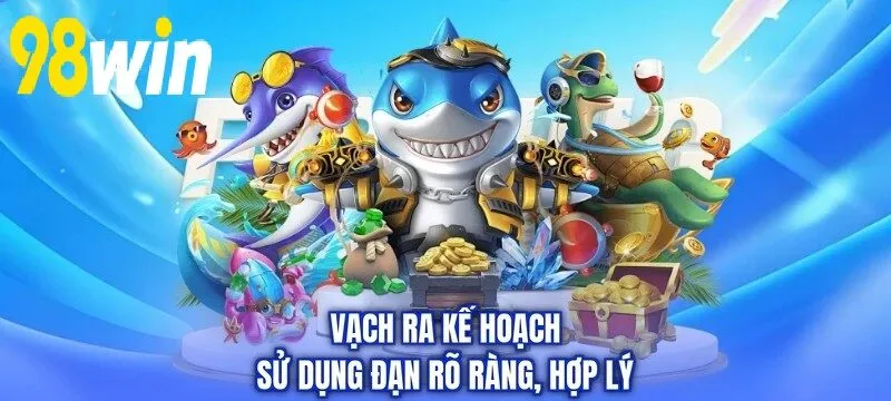 Vạch ra kế hoạch sử dụng đạn rõ ràng, hợp lý